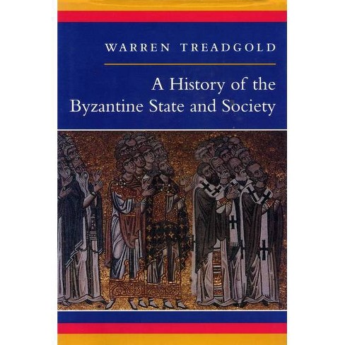 A History of the Byzantine State and Society - by  Warren Treadgold (Paperback) - image 1 of 1