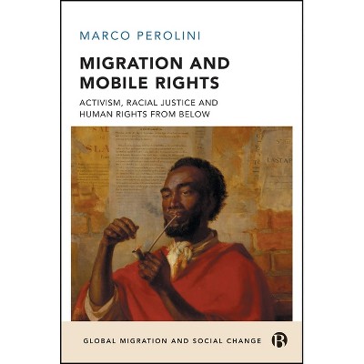 Migration and Mobile Rights - (Global Migration and Social Change) by  Marco Perolini (Hardcover)