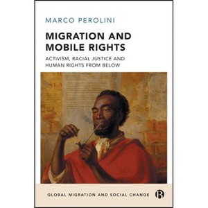 Migration and Mobile Rights - (Global Migration and Social Change) by  Marco Perolini (Hardcover) - 1 of 1