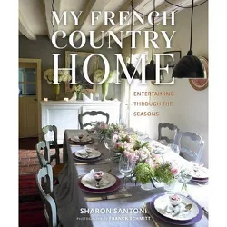 My French Country Home - by  Sharon Santoni (Hardcover)