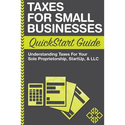 Taxes For Small Businesses QuickStart Guide - by  Clydebank Business (Paperback)