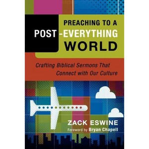 Preaching to a Post-Everything World - by  Zack Eswine (Paperback) - 1 of 1