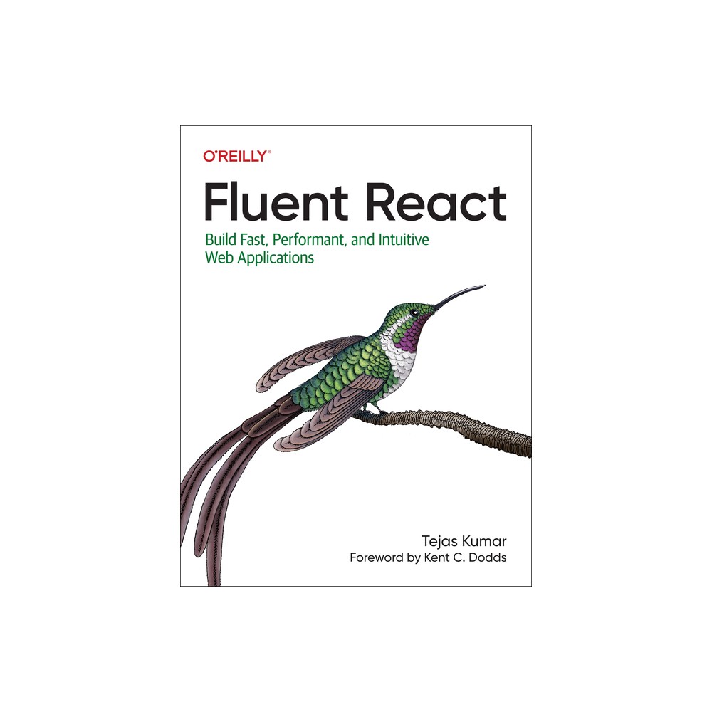Fluent React - by Tejas Kumar (Paperback)