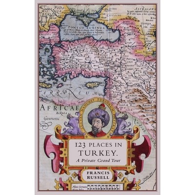 123 Places in Turkey - by  Francis Russell (Paperback)