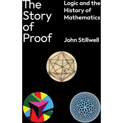 The Story Of Proof - By John Stillwell (hardcover) : Target