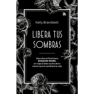 Libera Tus Sombras: Descubre El Fenómeno Shadow Work, Un Viaje Al Lado Oculto de Tu Mente Que Te Cambiará La Vida / The Complete Shadow Work Workbook - 1 of 1