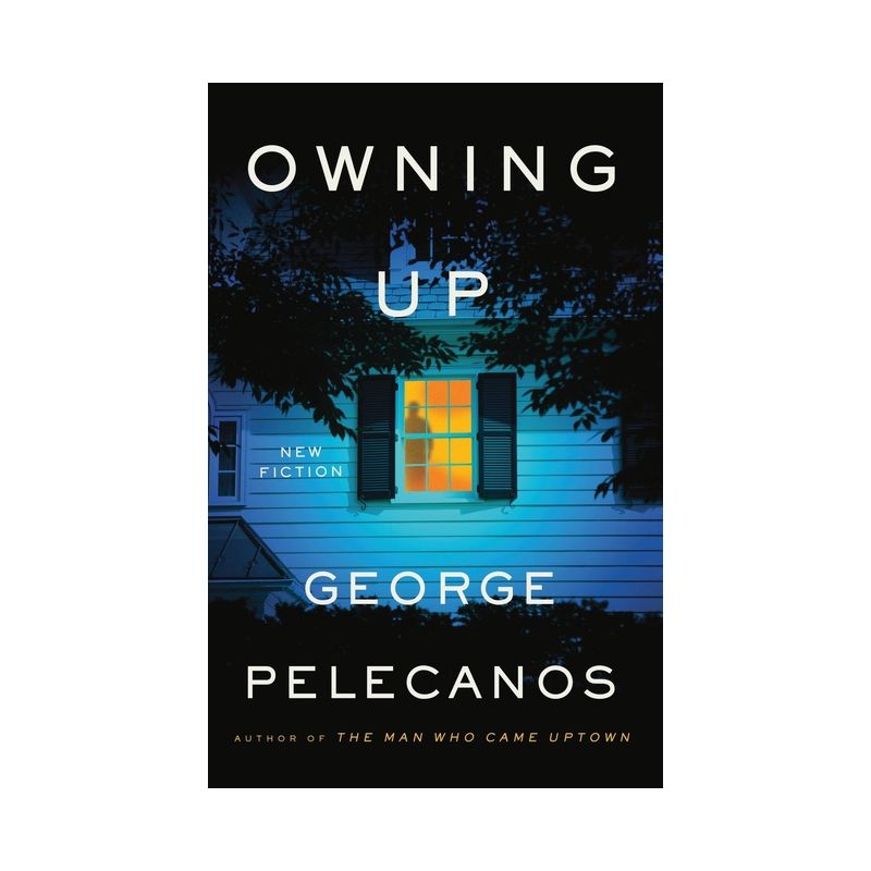 Owning Up - by  George P Pelecanos (Hardcover), 1 of 2