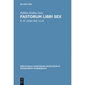 Fasti - (Bibliotheca Scriptorum Graecorum Et Romanorum Teubneriana) 4th Edition by  Publius Ovidius Naso (Hardcover) - 1 of 1