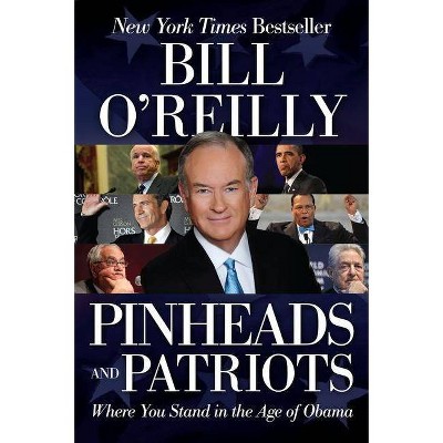 Pinheads and Patriots - by  Bill O'Reilly (Paperback)