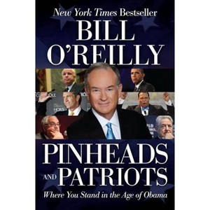 Pinheads and Patriots - by  Bill O'Reilly (Paperback) - 1 of 1