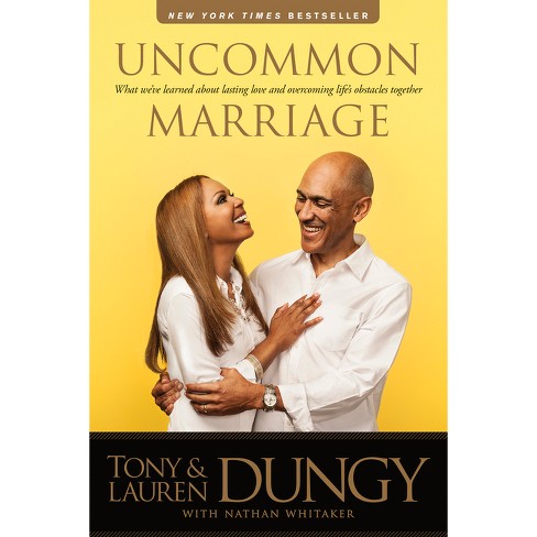 Uncommon Marriage - By Tony Dungy & Lauren Dungy (paperback) : Target