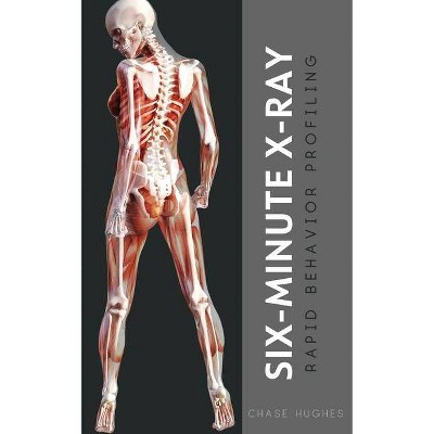 Six-Minute X-Ray - by  Chase Hughes (Paperback)