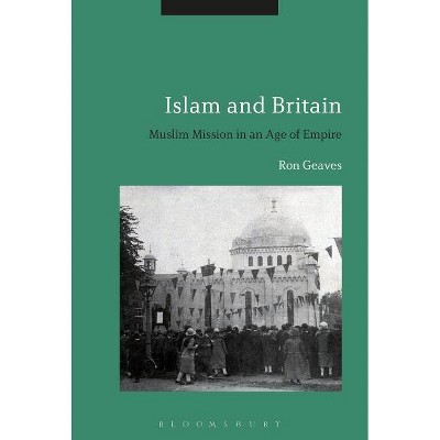 Islam and Britain - by  Ron Geaves (Paperback)