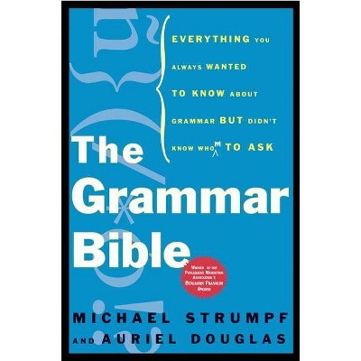 The Grammar Bible - by  Michael Strumpf & Auriel Douglas (Paperback)