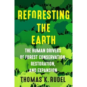 Reforesting the Earth - (Society and the Environment) by Thomas Rudel - 1 of 1