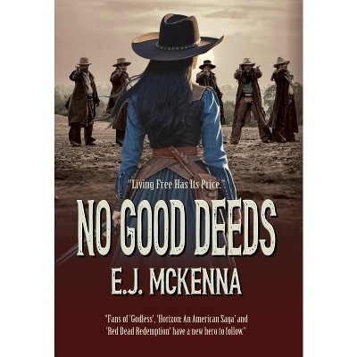 No Good Deeds - by  E J McKenna (Hardcover)