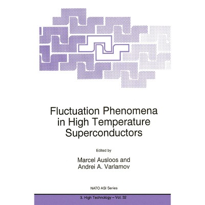 Fluctuation Phenomena in High Temperature Superconductors - (Mathematics and Its Applications) by  Marcel Ausloos (Hardcover)