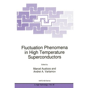 Fluctuation Phenomena in High Temperature Superconductors - (Mathematics and Its Applications) by  Marcel Ausloos (Hardcover) - 1 of 1