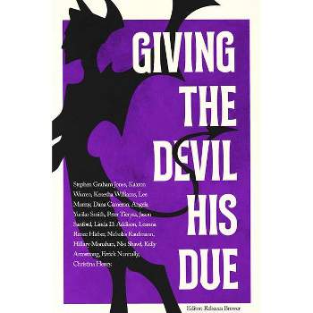 Giving the Devil His Due - 2nd Edition by  Stephen Graham Jones & Nisi Shawl & Kenesha Williams & Linda D Addison & Kelly Armstrong (Paperback)