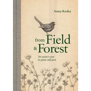 From Field & Forest - by  Anna Koska (Hardcover) - 1 of 1