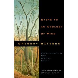 Steps to an Ecology of Mind - by  Gregory Bateson (Paperback) - 1 of 1