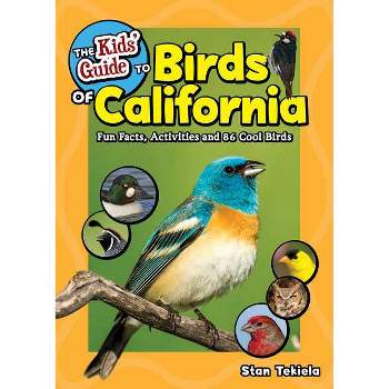 The Kids' Guide to Birds of California - (Birding Children's Books) by  Stan Tekiela (Paperback)