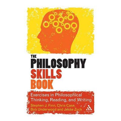 The Philosophy Skills Book - by  Stephen J Finn & Chris Case & Bob Underwood (Paperback)