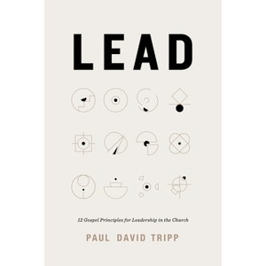 Lead - by  Paul David Tripp (Hardcover) - 1 of 1