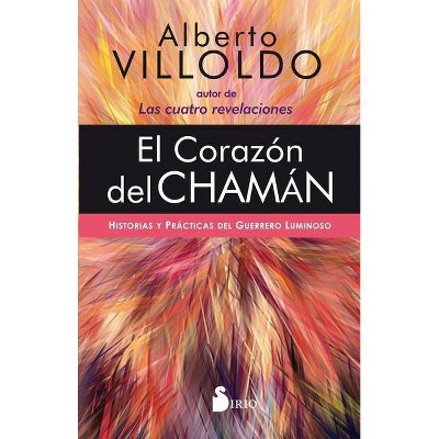 El Corazon del Chaman - by  Alberto Villoldo (Paperback)