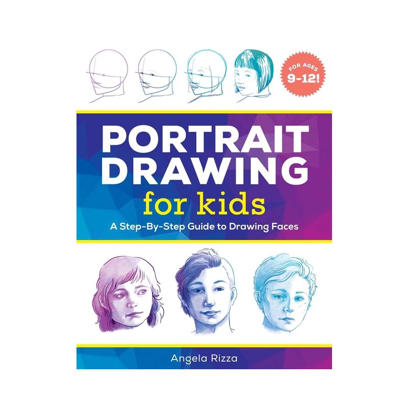 Portrait Drawing for Kids - (Drawing Books for Kids Ages 9 to 12) by  Angela Rizza (Paperback), 1 of 2