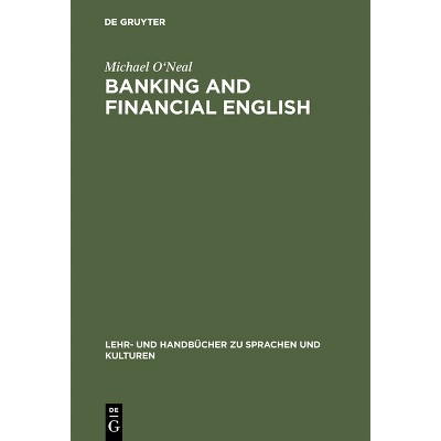 Banking and financial English - (Lehr- Und Handbücher Zu Sprachen Und Kulturen) 2nd Edition by  Michael O'Neal (Hardcover)