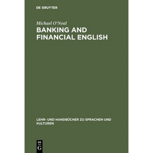 Banking and financial English - (Lehr- Und Handbücher Zu Sprachen Und Kulturen) 2nd Edition by  Michael O'Neal (Hardcover) - 1 of 1