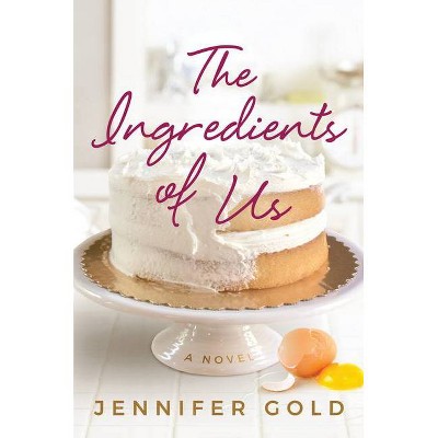 The Ingredients of Us - by  Jennifer Gold (Paperback)