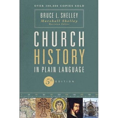 Church History in Plain Language, Fifth Edition - 5th Edition by  Bruce Shelley (Paperback)