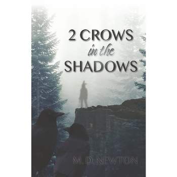 2 Crows in the Shadows - by  M D Newton (Paperback)