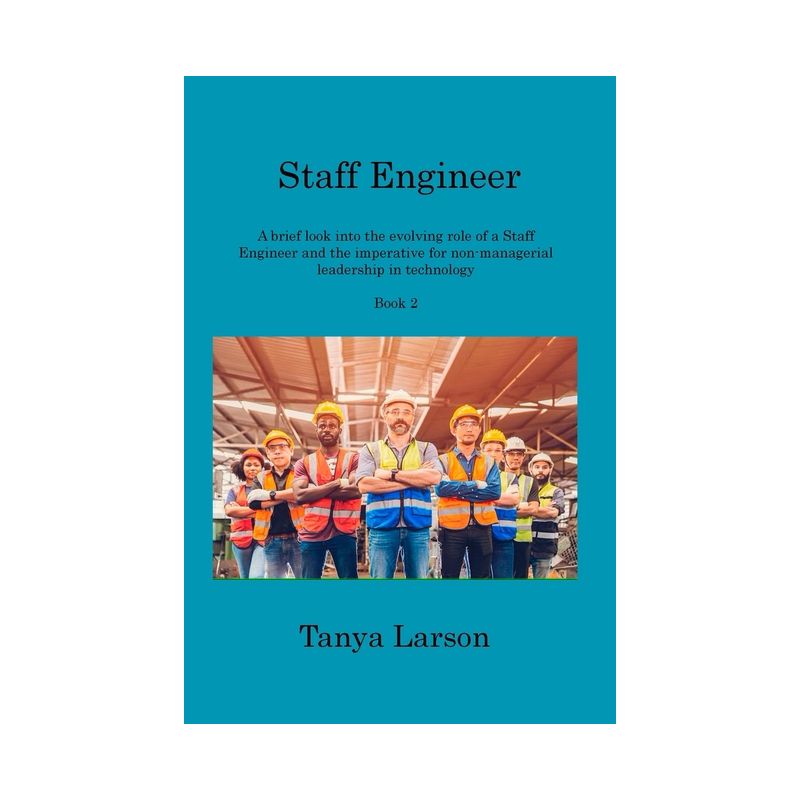 Staff Engineer Book 2 - by  Tanya Larson (Paperback), 1 of 2