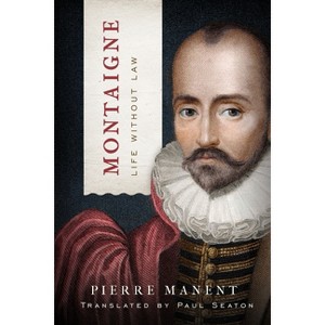 Montaigne - (Catholic Ideas for a Secular World) by Pierre Manent - 1 of 1