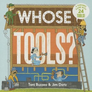 Whose Tools? (a Guess-The-Job Book) - (A Guess-The-Job Book) by  Toni Buzzeo (Board Book) - 1 of 1
