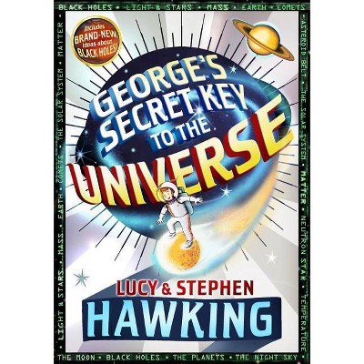 George's Secret Key to the Universe - by  Stephen Hawking & Lucy Hawking (Hardcover)