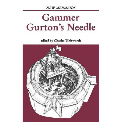 Gammer Gurton's Needle - (New Mermaids) 2nd Edition by  Charles Whitworth (Paperback)