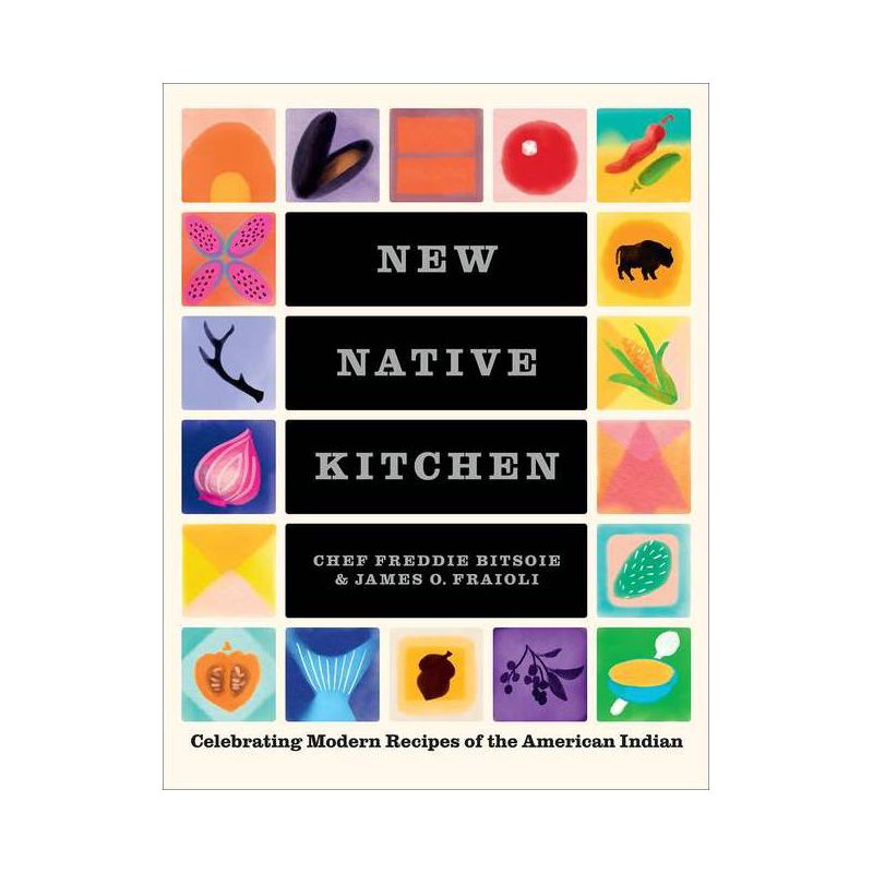 New Native Kitchen - by  Freddie Bitsoie & James O Fraioli (Hardcover), 1 of 2
