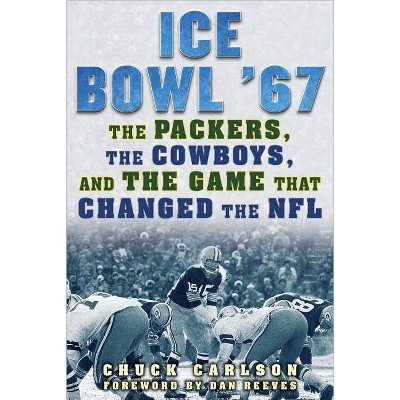 Ice Bowl '67 - by  Chuck Carlson (Hardcover)