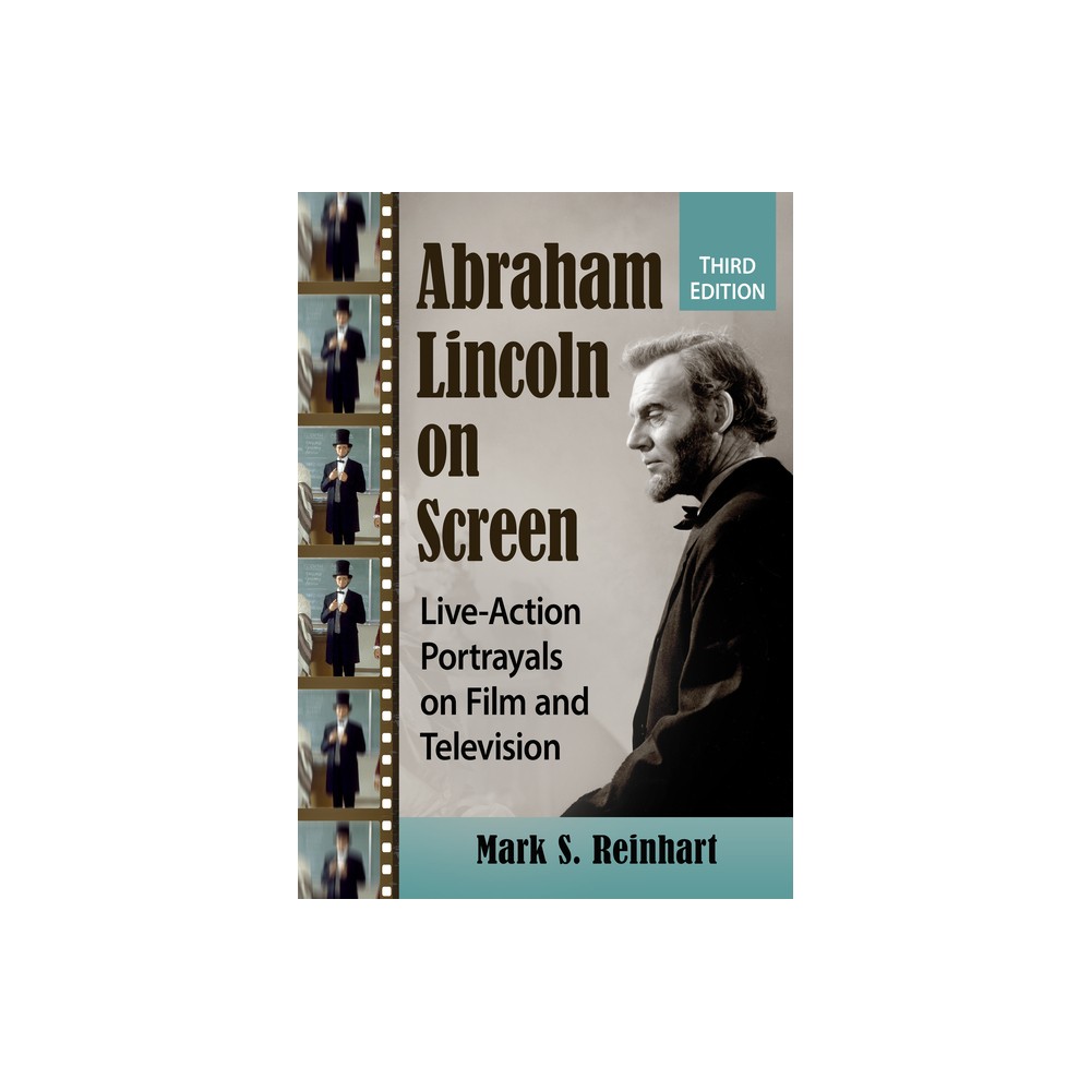 Abraham Lincoln on Screen - 3rd Edition by Mark S Reinhart (Paperback)