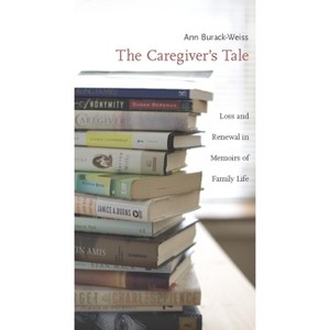 The Caregiver's Tale - Annotated by  Ann Burack-Weiss (Paperback) - 1 of 1