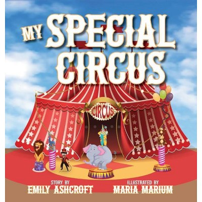 My Special Circus - by  Emily Ashcroft (Hardcover)