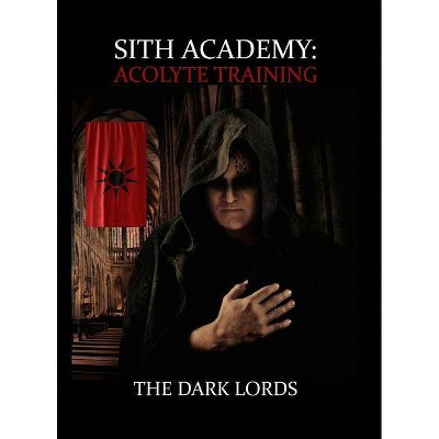 Sith Academy - (Sith Path) by  The Dark Lords (Hardcover)