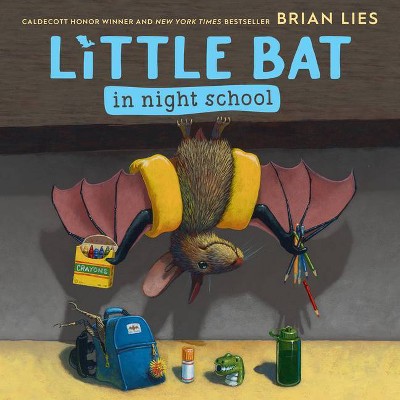 Little Bat in Night School - by  Brian Lies (Hardcover)