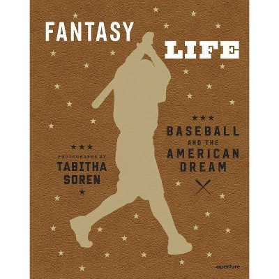 Tabitha Soren: Fantasy Life: Baseball and the American Dream - (Hardcover)