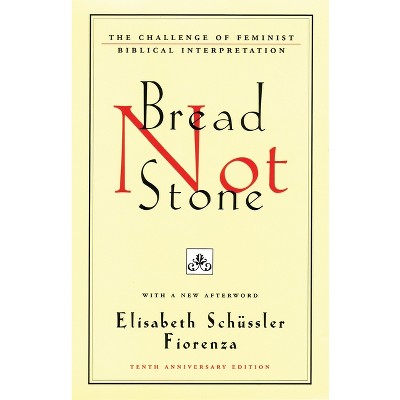 Bread Not Stone - 10th Edition by  Elisabeth Schussler Fiorenza (Paperback)