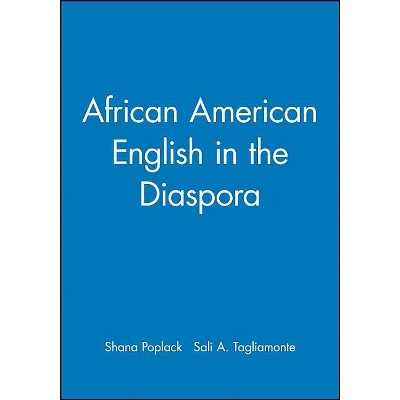 African Amer Engl in Diaspora - (Language in Society) by  Shana Poplack & Sali A Tagliamonte (Paperback)